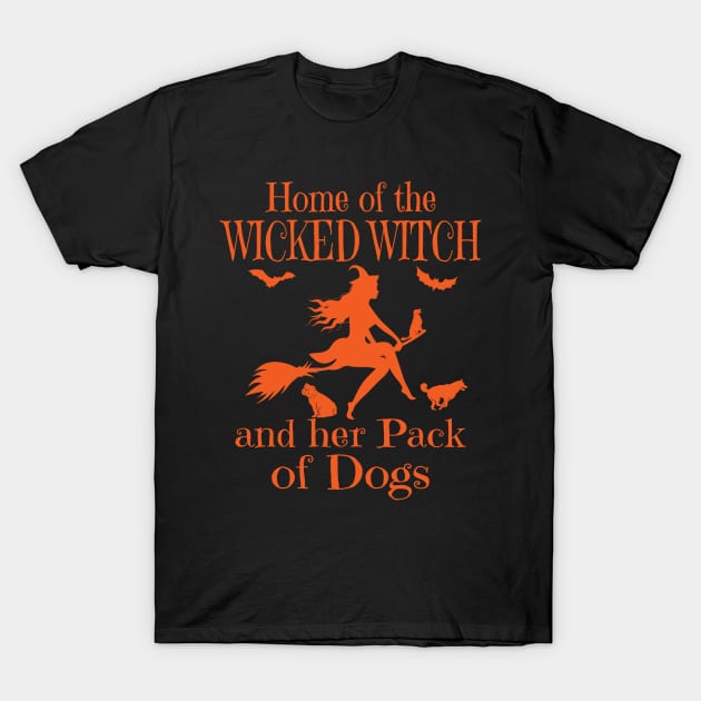 Home Of The Wicked Witch And Her Pack Of Dogs Funny Women T-Shirt by Ever Heart Collection